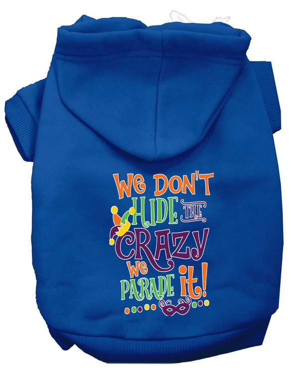 We Don't Hide the Crazy Screen Print Mardi Gras Dog Hoodie Blue M